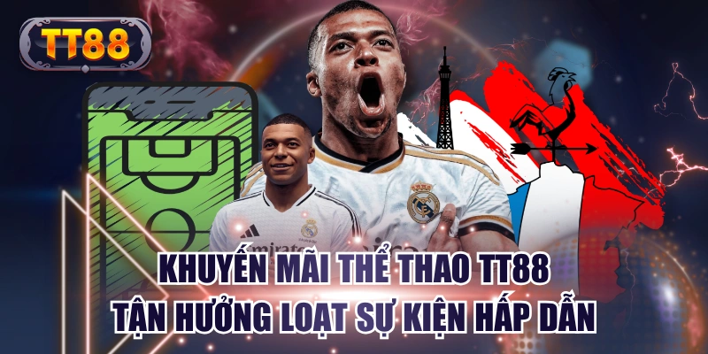 Khuyến Mãi Thể Thao TT88 | Tận Hưởng Loạt Sự Kiện Hấp Dẫn