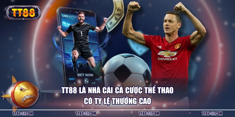 TT88 là nhà cái cá cược thể thao có tỷ lệ thưởng cao